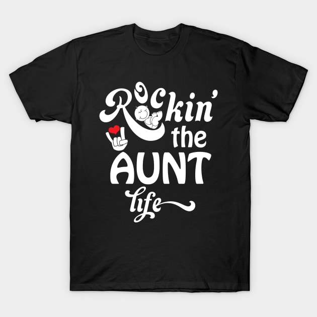 Rockin' The Aunt Life T-Shirt by Xeire